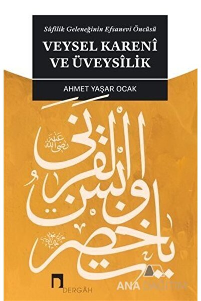 Dergah Yayınları Veysel Karani ve Üveysilik / Ahmet Yaşar Ocak / Dergah Yayın...
