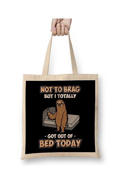 Baskı Dükkanı Funny Not To Brag But I Got Out Of Bed Today Sloth Tote Bag Long Handle