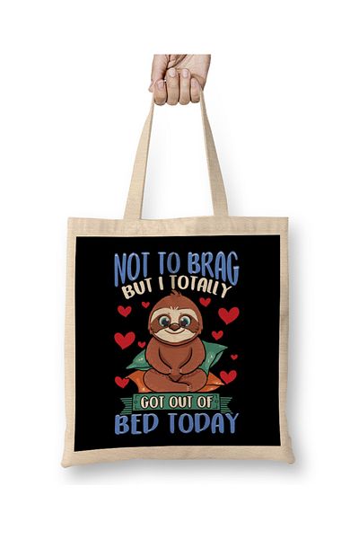 Baskı Dükkanı Funny Not To Brag But I Got Out of Bed Today Sloth Tote Bag Long Handle