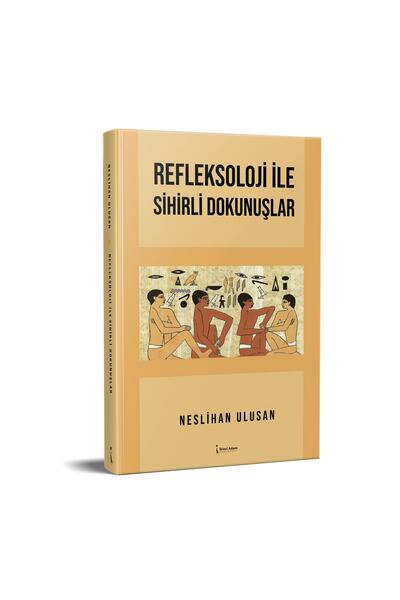 İkinci Adam Yayınları REFLEKSOLOJİ İLE SİHİRLİ DOKUNUŞLAR - NESLİHAN ULUSAN