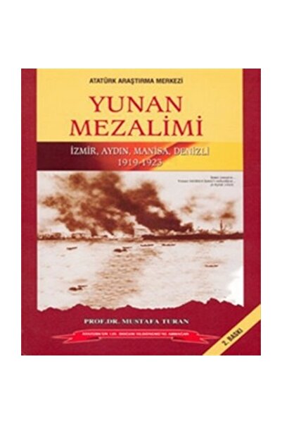 Atatürk Araştırma Merkezi Yunan Mezalimi - Mustafa Turan