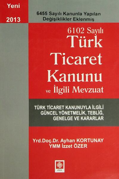Genel Markalar 6102 Sayılı Ticaret Kanunu ve İlgili Mevzuat - Ayhan Kortunay,...