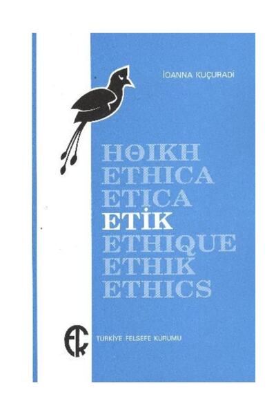 Türkiye Felsefe Kurumu - Etik / Ioanna Kuçuradi