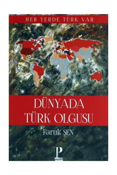 Pozitif Yayınları Dünya'da Türk Olgusu Her Yerde Türk Var