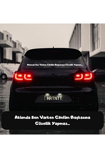 EYBA STİCKER Aklımda Sen Varken Gönlüm Başkasına Güzellik Yapmaz... ARABA YAZ...