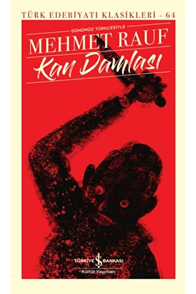TÜRKİYE İŞ BANKASI KÜLTÜR YAYINLARI Kan Damlası - Türk Edebiyatı Klasikleri M...