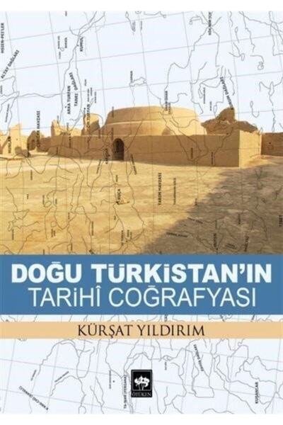 Ötüken Neşriyat Doğu Türkistan`ın Tarihi Coğrafyası Ötüken Neşriyat Kürşat Yı...
