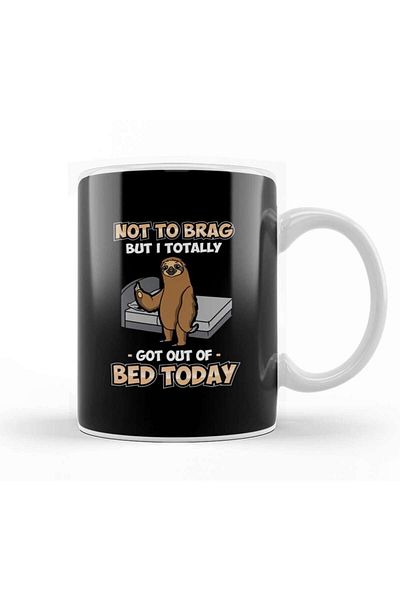 Baskı Dükkanı Funny Not To Brag But I Got Out Of Bed Today Sloth Mug Glass Porcelain