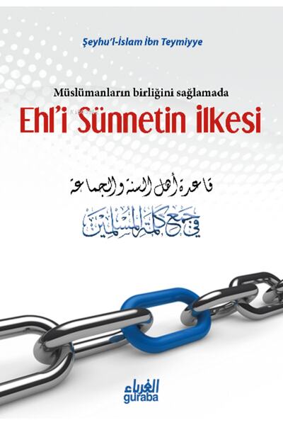 Guraba Yayınları Ehli Sünnetin İlkesi; Müslümanların Birliğini Sağlamada