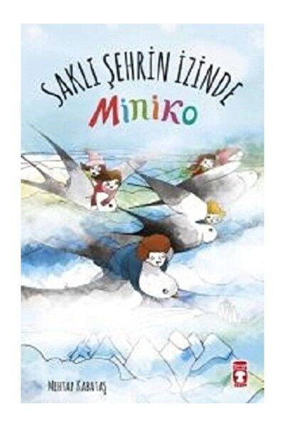 Timaş Çocuk Saklı Şehrin İzinde Miniko / / Mehtap Kabataş