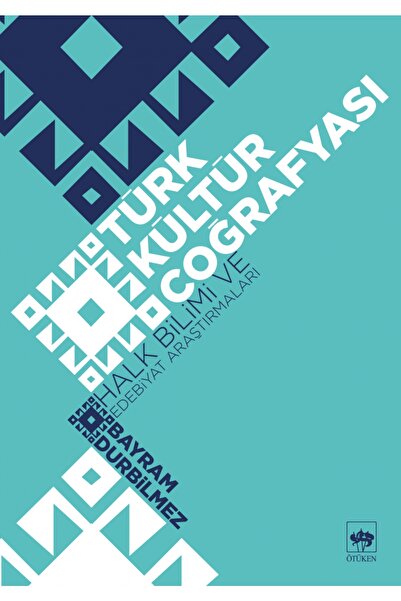 Ötüken Neşriyat Türk Kültür Coğrafyası - Bayram Durbilmez