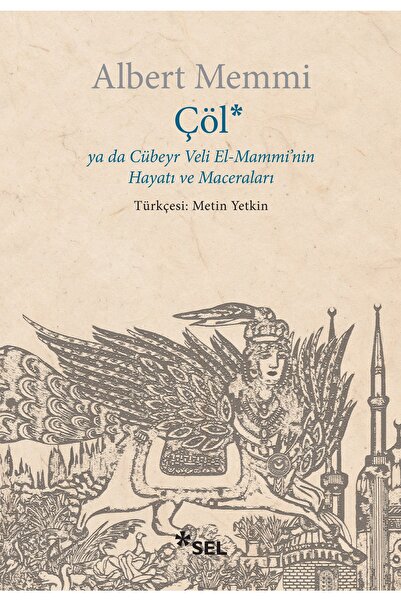 Sel Yayıncılık Çöl ya da Cübeyr Veli El-Mammi'nin Hayatı ve Maceraları