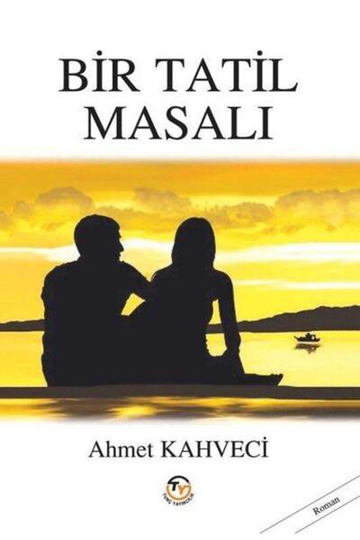 Tunç Yayıncılık Bir Tatil Masalı / Ahmet Kahveci / / 9786256993181