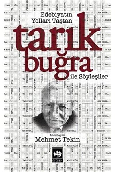Ötüken Neşriyat Edebiyatın Yolları Taştan & Tarık Buğra Ile Söyleşiler / Mehmet Tekin