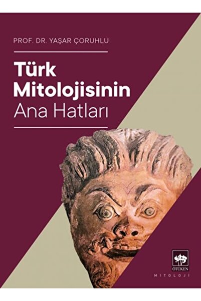 Ötüken Neşriyat Türk Mitolojisinin Ana Hatları - Yaşar Çoruhlu