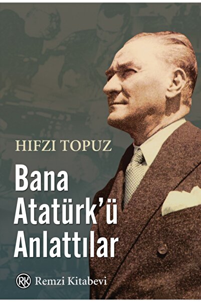 Remzi Kitabevi Bana Atatürk';ü Anlattılar