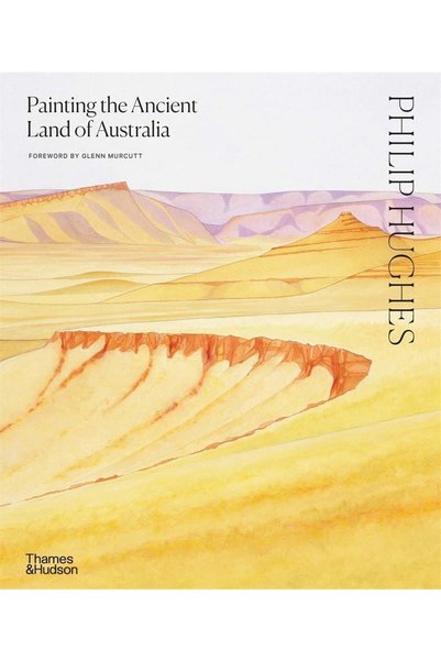 Thames & Hudson Philip Hughes: Painting the Ancient Land of Australia Ciltli Kapak