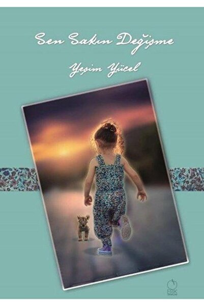 Sen Sakın Değişme / Yeşim Yücel / / 9786052156223