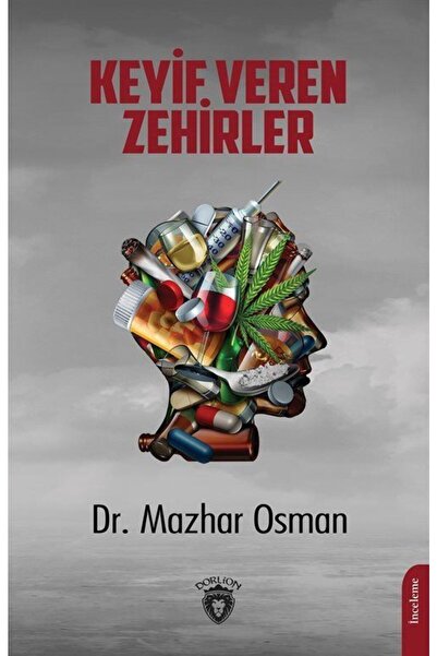 Dorlion Yayınevi Keyif Veren Zehirler / Mazhar Osman Uzman / Dorlion Yayınevi...