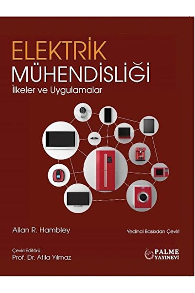Palme Yayınevi ELEKTRİK MÜHENDİSLİĞİ İLKELER VE UYGULAMALAR (PALME)