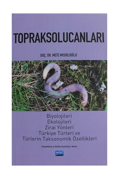 Nobel Akademik Yayıncılık Earthworms Biology, Ecology and Türkiye Species - Mete Mısırlıoğlu