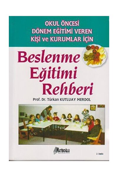 Hatiboğlu Yayınları Okul Öncesi Dönem Eğitimi Veren Kişi ve Kurumlar İçin Beslenme Eğitimi Rehberi