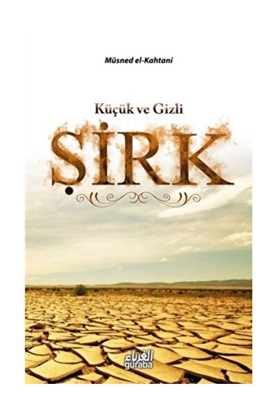 Guraba Yayınları Küçük Ve Gizli Şirk  Müsned El-kahtani  9786055387961