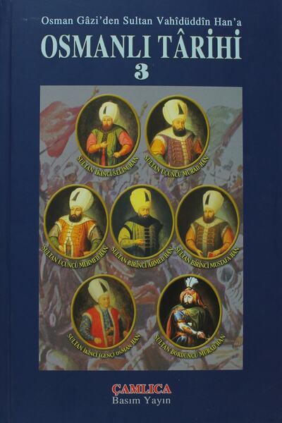 Çamlıca Basım Yayın Osman Gazi'den Sultan Vahidüddin Han'a Osmanlı Tarihi 3 -...