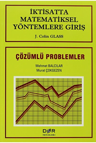 Der Yayınları Iktisatta Matematiksel Yöntemlere Giriş Çözümlü Problemler