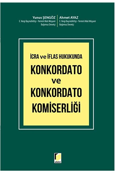 Adalet Yayınevi Icra Ve Iflas Hukukunda Konkordato Ve Konkordato Komiserliği ...