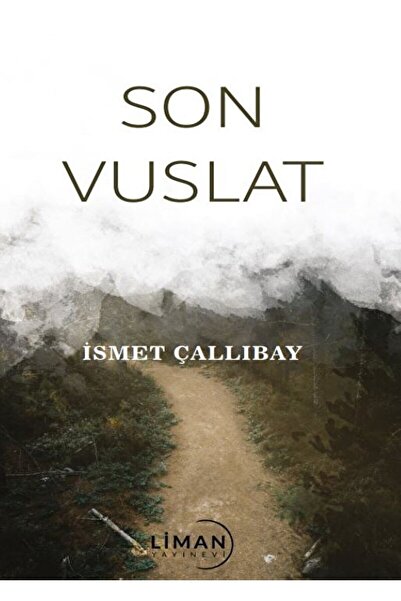 Son Vuslat / İsmet Çallıbay / Liman Yayınevi / 9786259980409