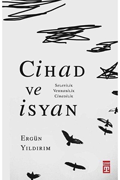 Timaş Yayınları Cihad ve İsyan: Selefilik Vehhabilik Cihadilik