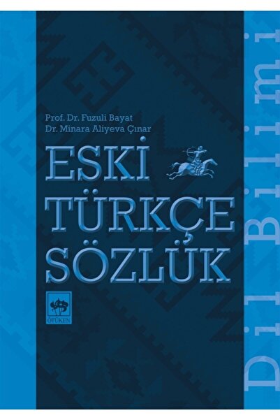 Ötüken Neşriyat Eski Türkçe Sözlük / Fuzuli Bayat