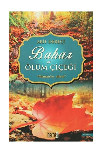 Berre Yayınları Bahar ve Ölüm Çiçeği - Arif Dereci