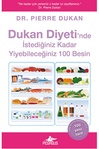 Pegasus Yayınları Dukan Diyeti’nde İstediğiniz Kadar Yiyebileceğiniz 100 Besi...