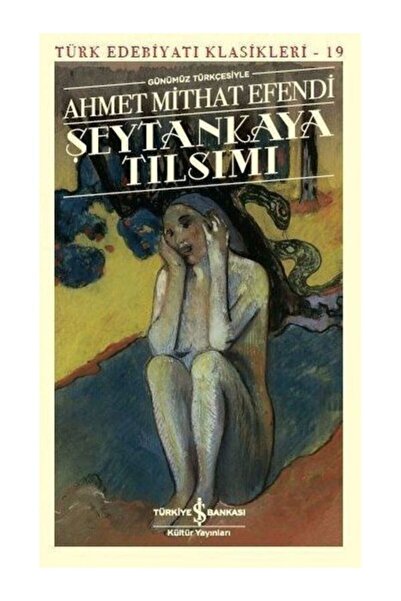 TÜRKİYE İŞ BANKASI KÜLTÜR YAYINLARI Günümüz Türkçesiyle Şeytankaya Tılsımı Ah...