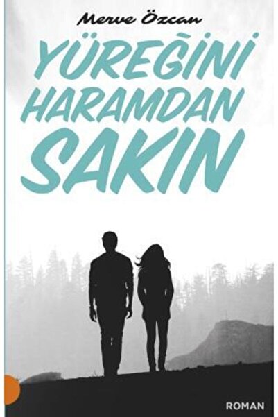Portakal Kitap Yüreğini Haramdan Sakın - Merve Özcan