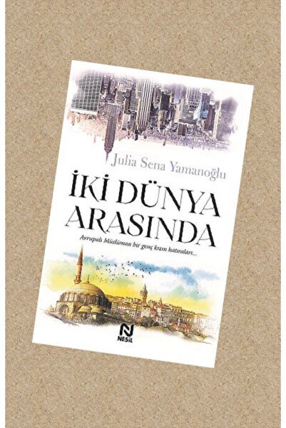 Nesil Yayınları Iki Dünya Arasında - Julia Sena Yamanoğlu