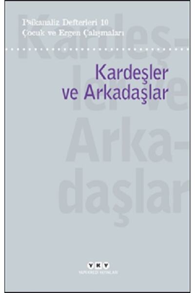 Psikanaliz Defterleri 10 – Çocuk ve Ergen Çalışmaları / Kardeşler ve Arkadaşlar