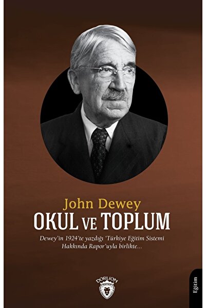 Dorlion Yayınları Okul ve Toplum / John Dewey / Dorlion Yayınevi / 9786253681883