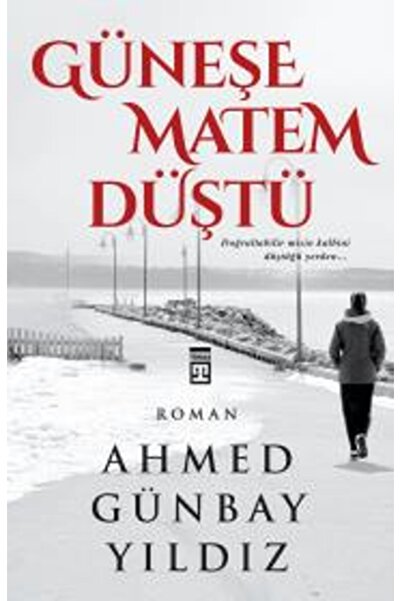 Timaş Yayınları Güneşe Matem Düştü kitabı - Ahmed Günbay Yıldız - Timaş Yayın...
