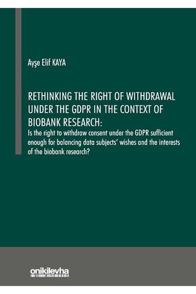 On İki Levha Yayıncılık Rethinking the Right of Withdrawal Under the GDPR in the Context of Biobank Research