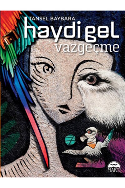 Martı Yayınları Haydi Gel Vazgeçme - - Tansel Baybara Kitabı