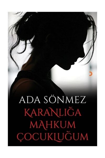 Cinius Yayınları Karanlığa Mahkum Çocukluğum - Ada Sönmez
