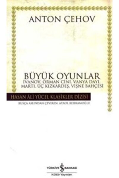 TÜRKİYE İŞ BANKASI KÜLTÜR YAYINLARI Büyük Oyunlar - Ivanov, Orman Cini, Vanya...
