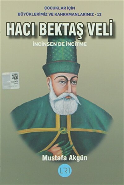 Lrt Yayıncılık Hacı Bektaş Veli - İncinsen de İncitme / Mustafa Akgün / LRT Y...