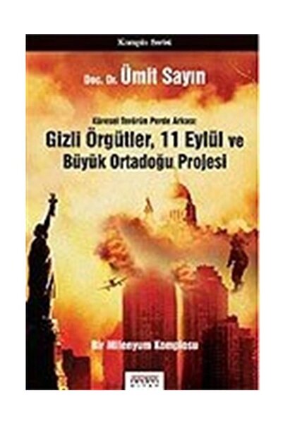 Neden Kitap Gizli Örgütler, 11 Eylül Ve Büyük Ortadoğu Projesi/küresel Terörü...