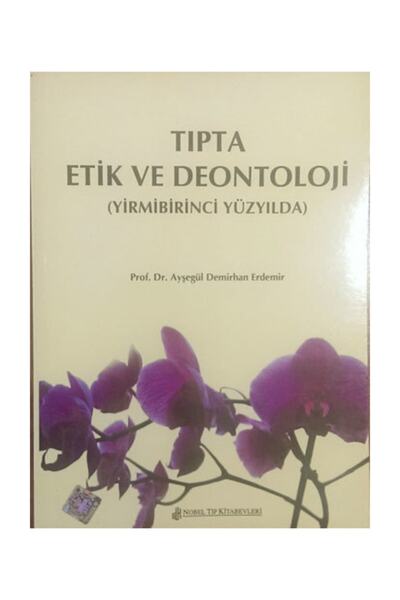 Genel Markalar Tıpta Etik Ve Deontoloji-prof. Dr. Ayşegül Demirhan Erdemir-nobel Tıp Kitabevleri