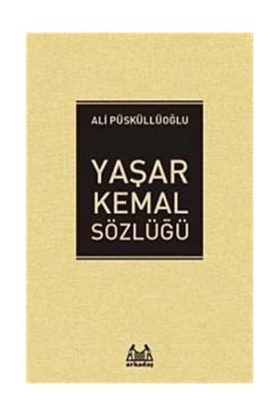 Arkadaş Yayınları Yaşar Kemal Sözlüğü - Ali Püsküllüoğlu