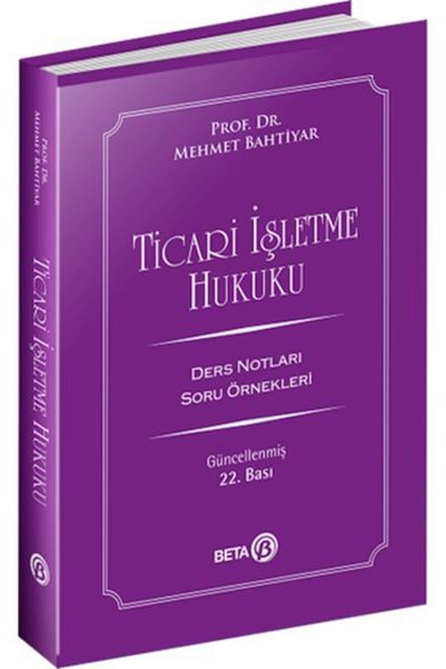 Beta Basım Yayım Ticari İşletme Hukuku Ders Notları Mehmet Bahtiyar